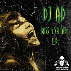 DJ Ad - Bass 4 Ya' Face E.P. [TOTAL 038] [Total Destruction Records]