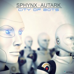 Autark & Sphynx - City Of Bots (Original Mix) [Free Download]