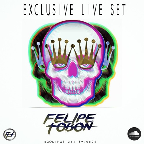 EXCLUSIVE LIVE SET DJ FELIPE TOBON
