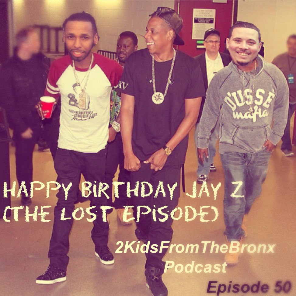Episode 50 Happy Birthday Jay Z (The Lost Episode)