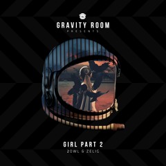 2owl, Zelig - Girl Part 2 (Original Mix) [GRAVITY ROOM]