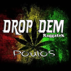 Drop Dem - Poulos (raggatek)