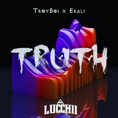 Troyboi X Ekali - Truth (Lucchii Remix)