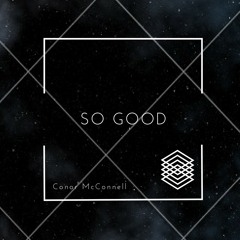 So Good - Conor McConnell