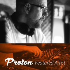 Proton Featured Artist - Rauschhaus 2h Podcast from 30.11.2017