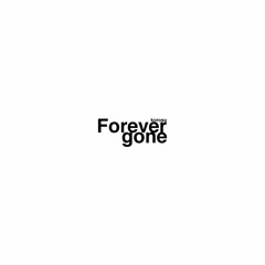 Forever gone