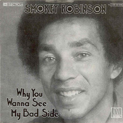 Smokey robinson – Why you wanna see my bad side(Scoobz Edit)