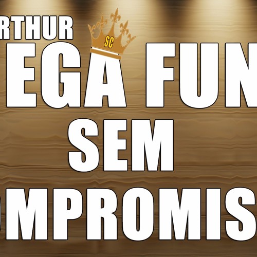 Mega Sem compromisso By Dj Arthur SC