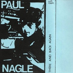 PAUL NAGLE   ''There And Back Again''
