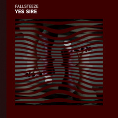 Fallsteeze - Yes Sire