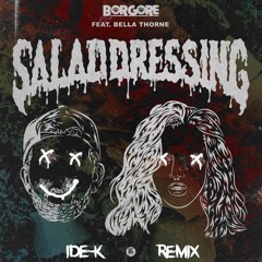 Borgore - Salad Dressing feat. Bella Thorne (IDE-K Remix)[BUY=VOTE]