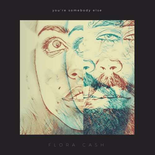 Flora Cash - You're Somebody Else