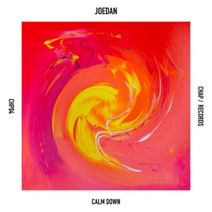 JOEDAN - CALM DOWN (E.P) - OUT NOW *CLICK BUY*