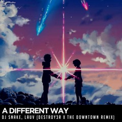 DJ SNAKE, LAUV - A DIFFERENT WAY (DESTROY3R X THE DOWNTOWN REMIX) [FREE DL/BUY]