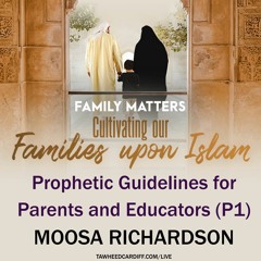 Prophetic Guidelines for Parents and Educators (Part 1)