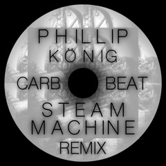 Phillip Konig - Steam Maschine (CarbBeat Remix) Preview