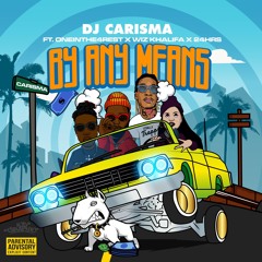 By Any Means Feat. Wiz Khalifa, Oneinthe4rest, 24 HRs & Ricky P.