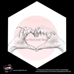 THE BREEZE By AlexUnder Base @ C FM #137 [Soundcloud]