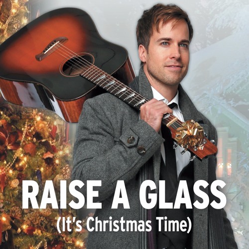 Raise A Glass (It's Christmas Time)