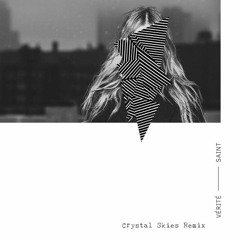 VÉRITÉ - Saint (Crystal Skies Remix)