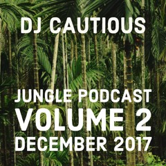 DJ Cautious - Jungle Podcast Volume 2 - December 2017