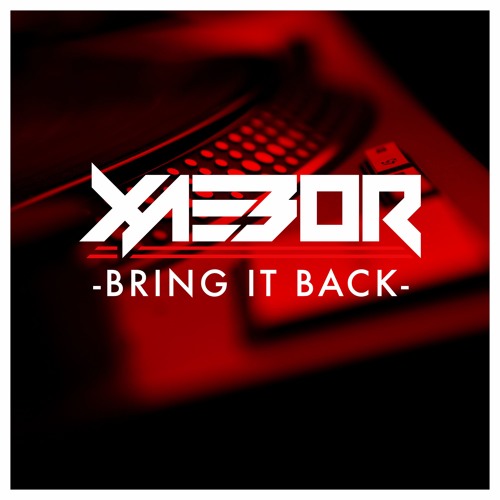 XAEBOR - BRING IT BACK