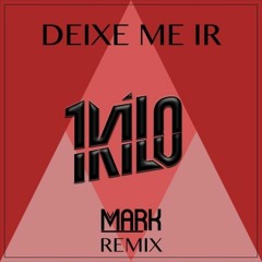 1Kilo - Deixe Me Ir (MARK Remix)
