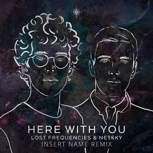 Lost Frequencies & Netsky - Here With You (Insert Name_ Bootleg)