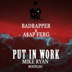 A$AP Ferg X Badrapper - Put In Work [Mike Ryan Bootleg]