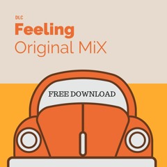 Dlc - Feeling (Original Mix)FREE DOWNLOAD