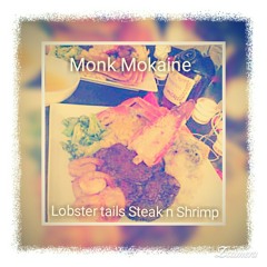 Monk Mokaine - Lobster tails Steak n Shrimp prod. Cxdy