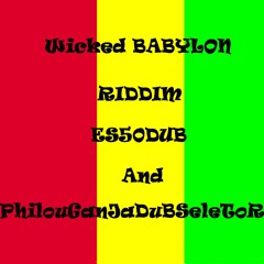 WICKED BABYLON RIDDIM ES50DUB & PhilouGanJa-DuB-SelecToR