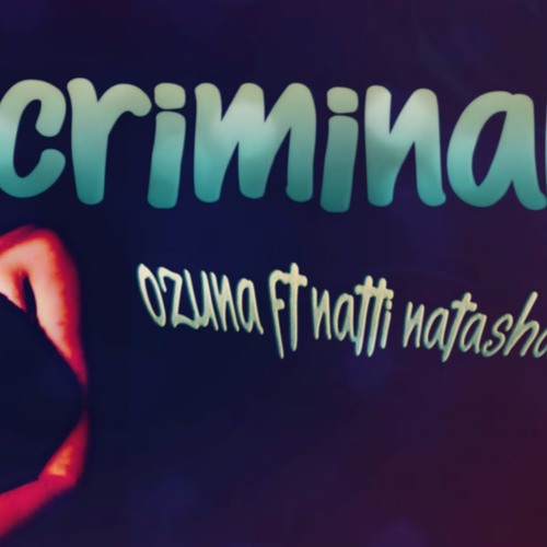 Stream CRIMINAL - OZUNA X NATTI NATASHA (VERSION CUMBIA) NICO DJ FT SAMU  MIX by Nico Dj ... Me Oiste !! | Listen online for free on SoundCloud