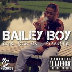 Bailey Boy-F*ck Going On Freestyle