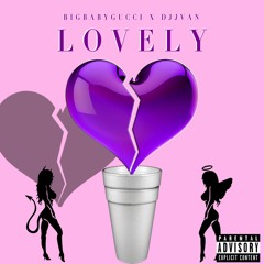 "Lovely" ~ BIGBABYGUCCI (Prod. @DJJVAN1)