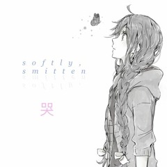 softly, smitten