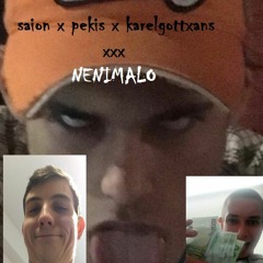 saion x pekis x karelgottxans xxx NENIMALO