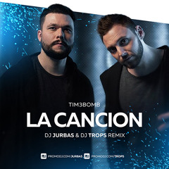 Tim3bomb – La Cancion (Dj Jurbas & Dj Trops Remix)