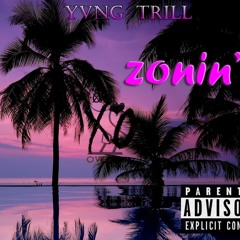 Yvng Tril - Zonin (audio)(Prod. By Ill Instrumentals)