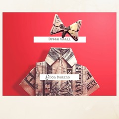 Don Domino - Dream Small