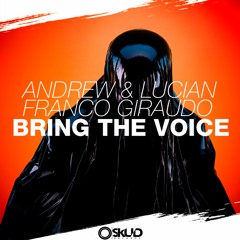 Andrew & Lucian X Franco Giraudo - Bring The Voice (Original Mix)[FREE DOWNLOAD]