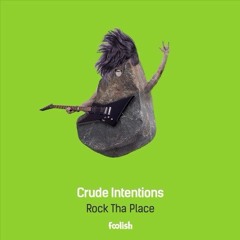 Crude Intentions - Rock Tha Place (Haaradak Flip)FREE DL (PRESS BUY)