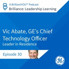 30: Vic Abate, GE's Chief Technology Officer - Leader in Residence