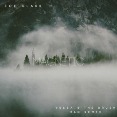 Zoe Clark - Magnetic (Vessa & The Brush Man Remix)