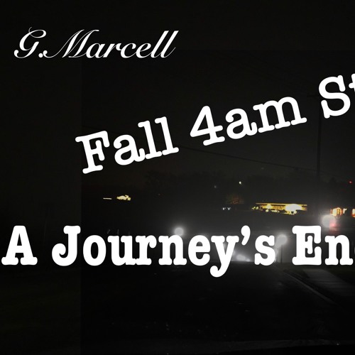 G.Marcell - Fall 4AM Still (A Journey's End)