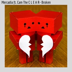 Mercadia ft. Cam The CLEAR- Broken