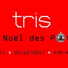 TRIS - LE NOËL DES POTES @ QKC - DEC 2017