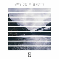 Wave 008 // Serenity