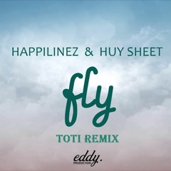 Happilinez & Huy Sheet - Fly ( Toti Remix )