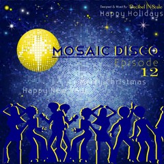 Mosaic Disco Episode 12  - December 2017 ✈ [Buy = Free Download]